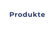 Produkte