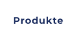 Produkte