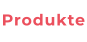 Produkte